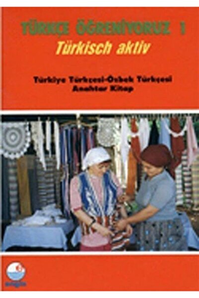 Türkçe Öğreniyoruz 1 & Türkisch Aktiv / Türkiye Türkçesi-özbek Türkçesi Anahtar Kitap