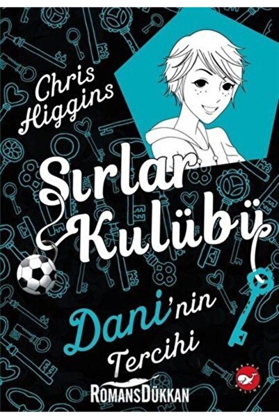 Beyaz Balina Yayınları Sırlar Kulübü 3 - Dani'nin Tercihi / Chris Higgins / B...