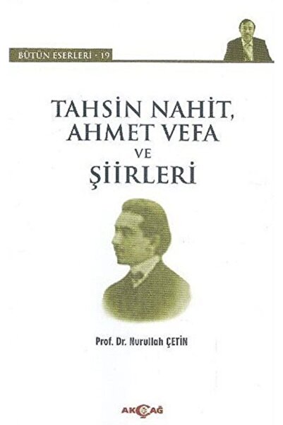 Akçağ Yayınları Tahsin Nahit Ahmet Vefa Ve Şiirleri