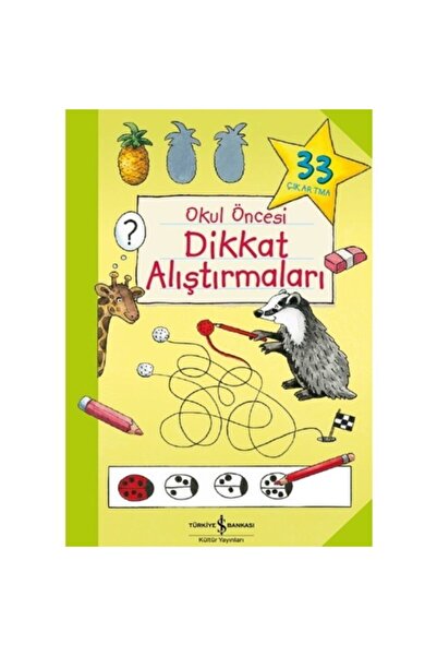 TÜRKİYE İŞ BANKASI KÜLTÜR YAYINLARI Okul Öncesi Dikkat Alıştırmaları Katja Kı...