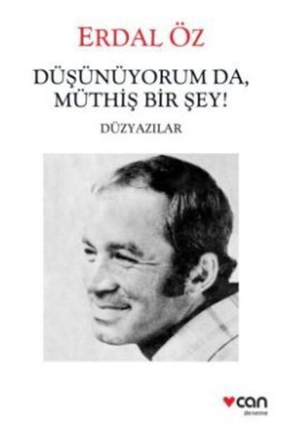 Can Yayınları Düşünüyorum Da, Müthiş Bir Şey! / Erdal Öz /