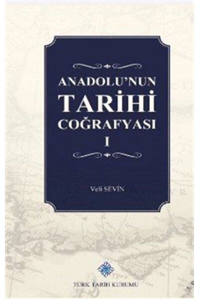 Türk Tarih Kurumu Yayınları Anadolu'nun Tarihi Coğrafyası (ı. Cilt)