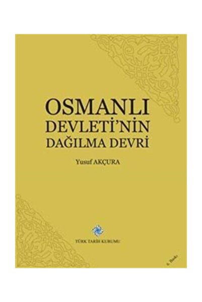 Türk Tarih Kurumu Yayınları Osmanlı Devletinin Dağılma Devri