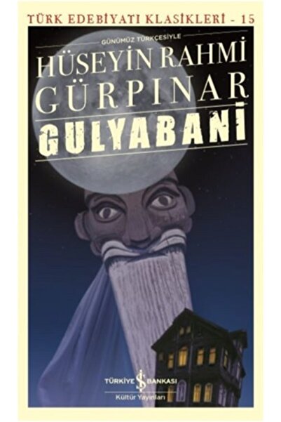 TÜRKİYE İŞ BANKASI KÜLTÜR YAYINLARI Gulyabani (günümüz Türkçesiyle) /hüseyin Rahmi Gürpınar /