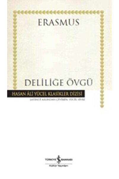 TÜRKİYE İŞ BANKASI KÜLTÜR YAYINLARI Deliliğe Övgü