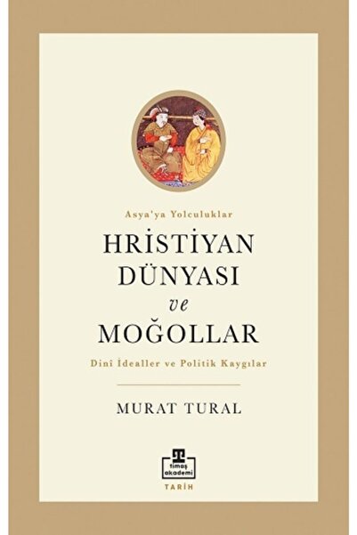 Timaş Yayınları Hristiyan Dünyası ve Moğollar Kitabı Timaş Akademi Yayınları ...