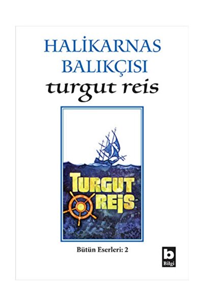 Bilgi Yayınevi Halikarnas Balıkçısı -turgut Reis Bütün Eserleri 2 | Cevat Şak...