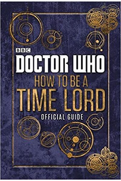 Kolektif Kitap Doctor Who: How To Be A Time Lord - The Official Guide / Craig Donaghy