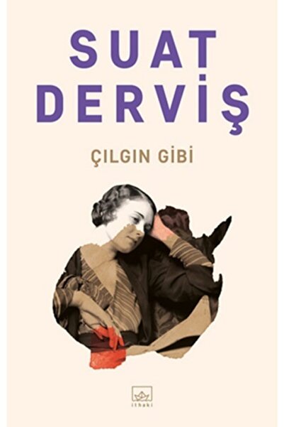 İthaki Yayınları Çılgın Gibi, Suat Derviş, Inları, Çılgın Gibi Kitabı, 304 Sayfa