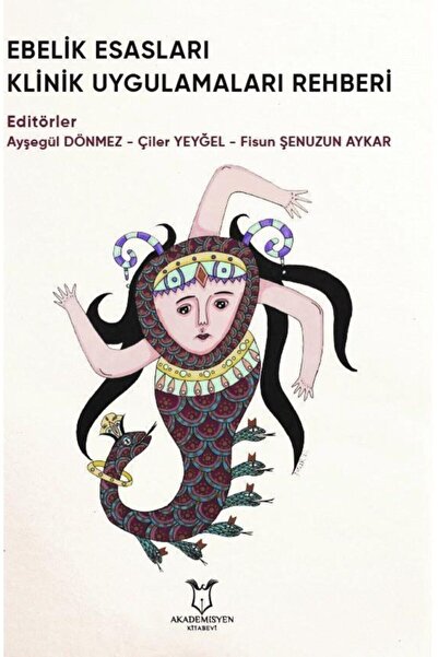 Akademisyen Yayınevi Ebelik Esasları Klinik Uygulamaları Rehberi