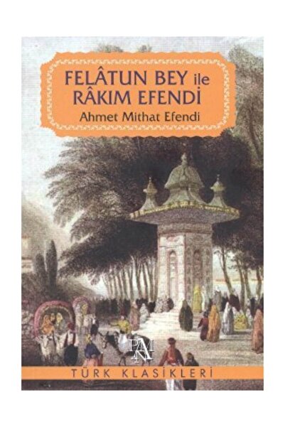 Panama Yayıncılık Felatun Bey Ile Rakım Efendi Ahmet Mithat Efendi - Ahmet Mi...