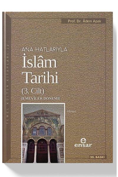 Ensar Neşriyat Ana Hatlarıyla Islam Tarihi 3