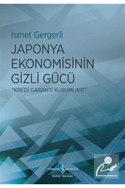 TÜRKİYE İŞ BANKASI KÜLTÜR YAYINLARI Japonya Ekonomisinin Gizli Gücü & Kredi G...