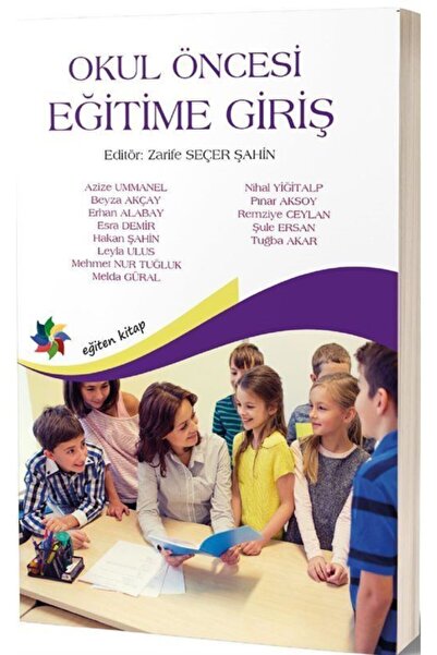Eğiten Kitap Okul Öncesi Egitime Giriş / (editör:zarife Seçer Şahin)