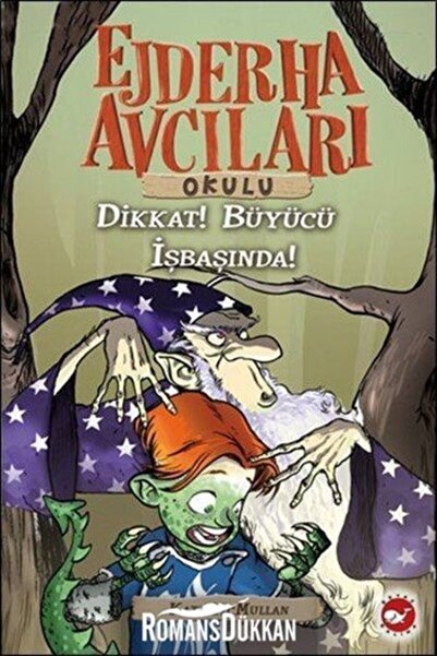 Beyaz Balina Yayınları Ejderha Avcıları Okulu 11 - Dikkat ! Büyücü Iş Başında