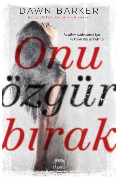 Yabancı Yayınları Onu Özgür Bırak Dawn Barker
