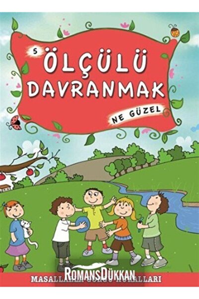 Timaş Çocuk Masallarla Görgü Kuralları - Ölçülü Davranmak Ne Güzel
