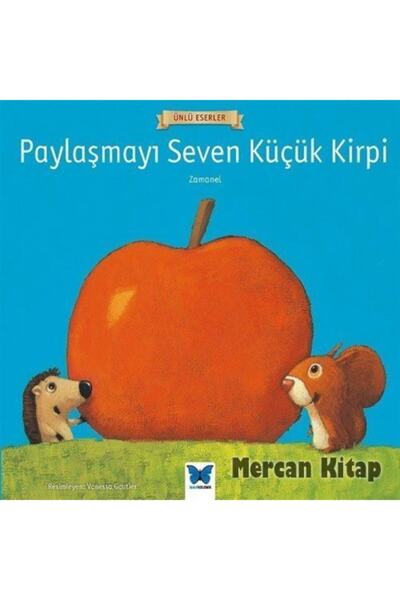 Mavi Kelebek Yayınları Paylaşmayı Seven Küçük Kirpi-ünlü Eserler