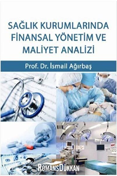 Siyasal Kitabevi Sağlık Kurumlarında Finansal Yönetim Ve Maliyet Analizi Ismail Ağırbaş