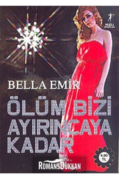 Artemis Yayınları Ölüm Bizi Ayırıncaya Kadar - - Bella Emir Kitabı