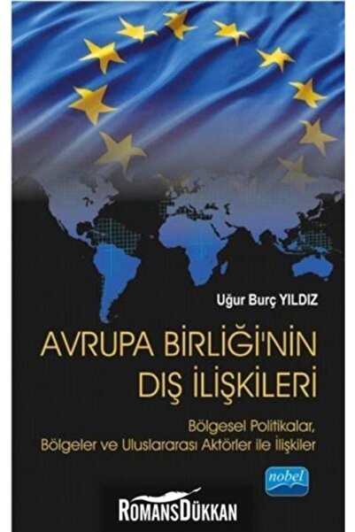 Nobel Akademik Yayıncılık Avrupa Birliği'nin Dış Ilişkileri & Bölgesel Politi...