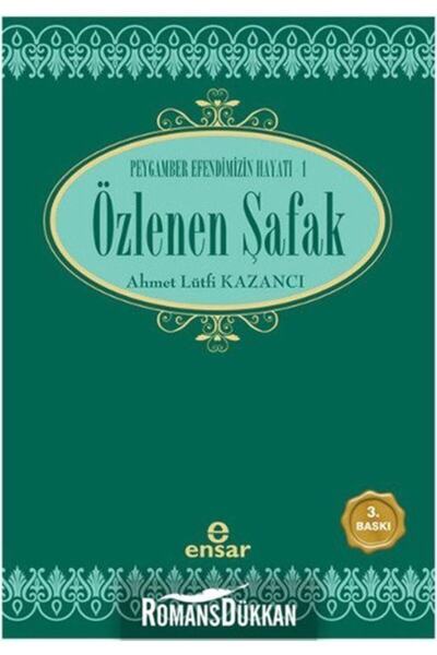 Ensar Neşriyat Özlenen Şafak & Peygamber Efendimizin Hayatı - 1