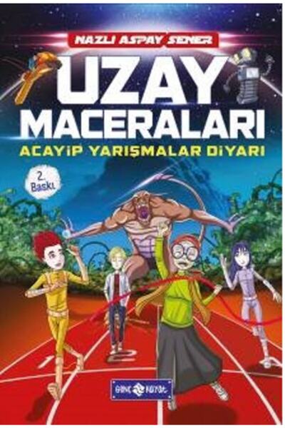 Genç Hayat Uzay Maceraları - Acayip Yarışmalar Diyarı / Nazlı Aspay Sener / G...