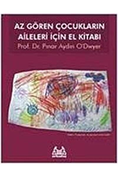 Arkadaş Yayınları Az Gören Çocukların Aileleri Için El Kitabı / - Pınar Aydın...