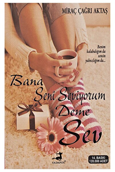 Olimpos Yayınları Bana Seni Seviyorum Deme Sev - Miraç Çağrı Aktaş,