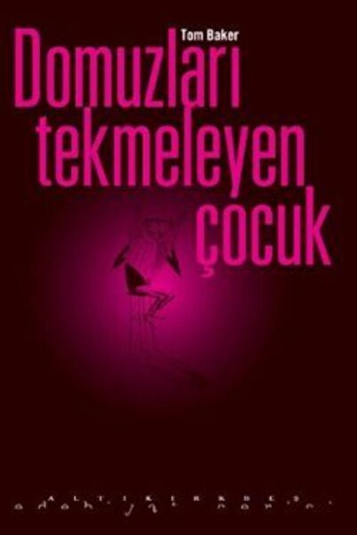 Altıkırkbeş Yayınları Domuzları Tekmeleyen Çocuk
