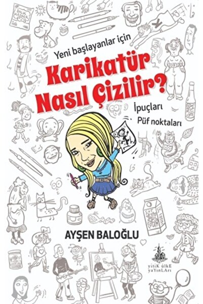 Yitik Ülke Yayınları Karikatür Nasıl Çizilir? & Yeni Başlayanlar Için Ipuçlar...