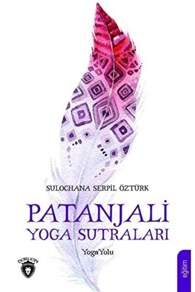 Dorlion Yayınevi Patanjali Yoga Sutraları / Sulochana Serpil Öztürk / / 97860...