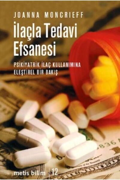 Metis Yayınları Ilaçla Tedavi Efsanesi Psikiyatrik Ilaç Kullanımına Eleştirel Bir Bakış