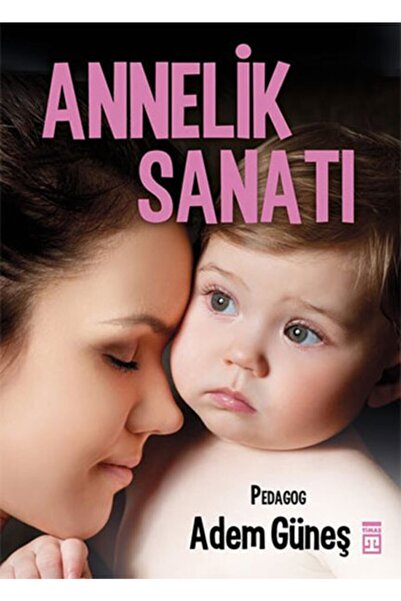 Timaş Yayınları Annelik Sanatı / - Adem Güneş
