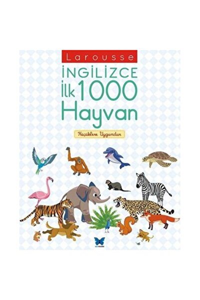 Mavi Kelebek Yayınları Larousse İngilizce İlk 1000 Hayvan - Agnes Besson