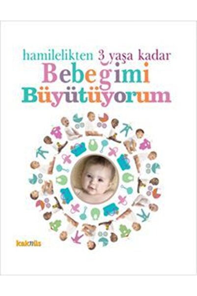 Genel Markalar Hamilelikten 3 Yaşa Kadar Bebeğimi Büyütüyorum