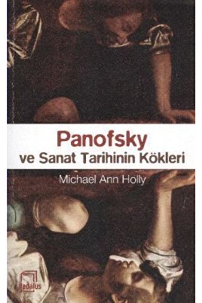 Dedalus Kitap Panofsky Ve Sanat Tarihinin Kökleri