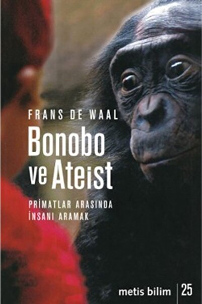 Metis Yayınları Bonobo Ve Ateist & Primatlar Arasında Insanı Aramak