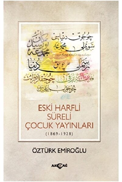 Akçağ Yayınları Bsrl Eski Harfli Süreli Çocuk Yayınları (1869 - 1928) - Öztür...