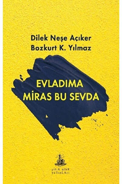 Yitik Ülke Yayınları Evladıma Miras Bu Sevda / Bozkurt K. Yılmaz / / 97860520...