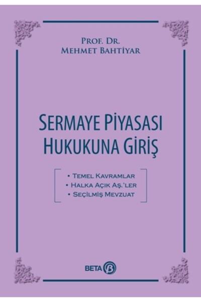 Genel Markalar Sermaye Piyasası Hukukuna Giriş / Mehmet Bahtiyar / / 97860524...