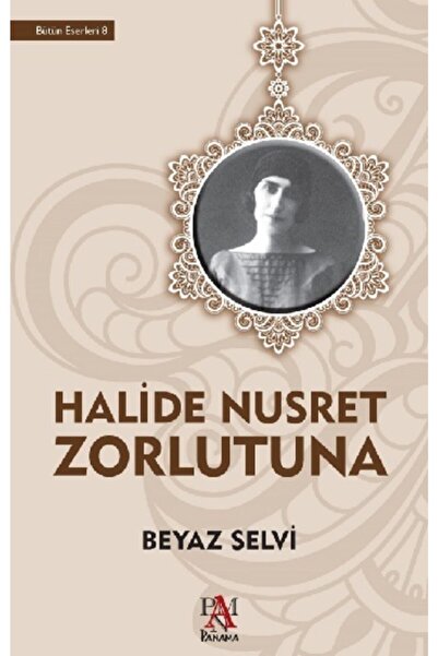 Panama Yayıncılık Beyaz Selvi, Halide Nusret Zorlutuna, , Beyaz Selvi Kitabı,...