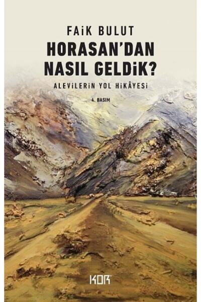 Kor Kitap Horasan'dan Nasıl Geldik? Alevilerin Yol Hikâyesi