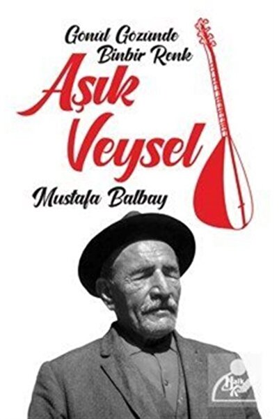 Halk Kitabevi Aşık Veysel   Gönül Gözünde Binbir Renk/mustafa Balbay