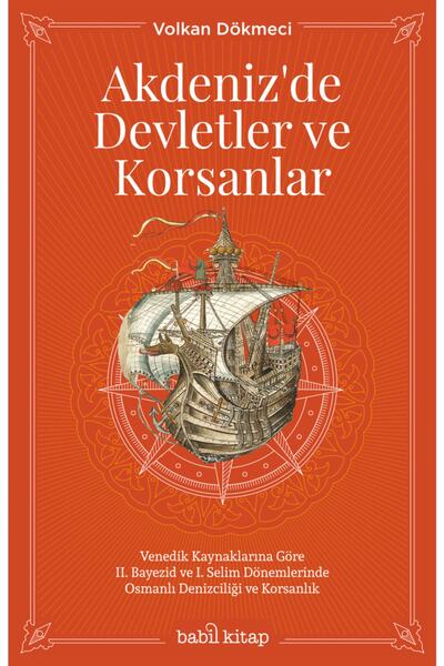 Babil kitap Akdeniz'de Devletler ve Korsanlar Volkan Dökmeci Kitabı 380 Sayfa...