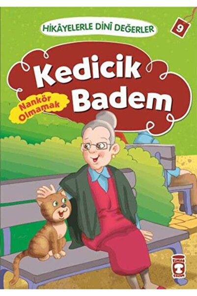 Timaş Çocuk Hikayelerle Dini Değerler 9 - Kedicik Badem Nankör Olmamak