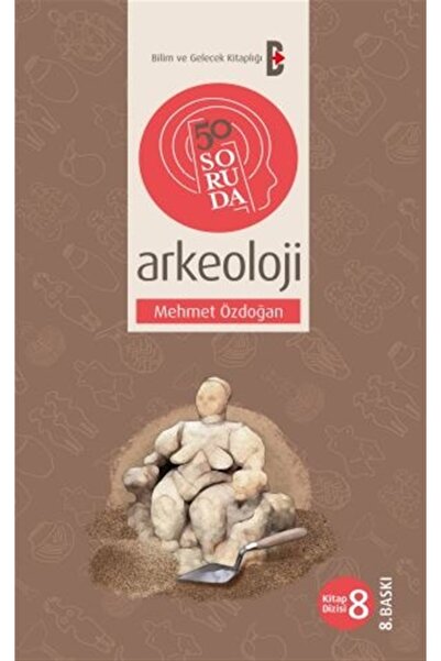 Genel Markalar 50 Soruda Arkeoloji / Mehmet Özdoğan / / 9786055888190