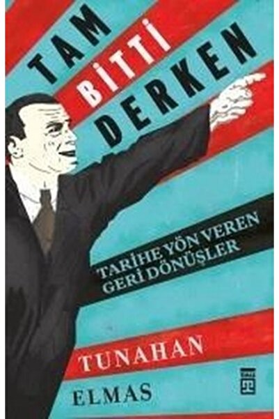 Timaş Yayınları Tam Bitti DerkenTarihe Yön Veren geri Dönüşler