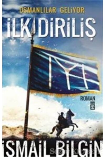 Timaş Yayınları Osmanlılar Geliyor - Ilk Diriliş - Ismail Bilgin