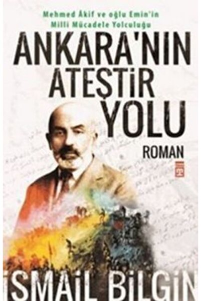 Timaş Yayınları Ankara'nın Ateştir Yolu - Ismail Bilgin